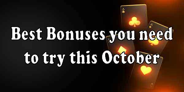 Best Bonuses you need to try this October